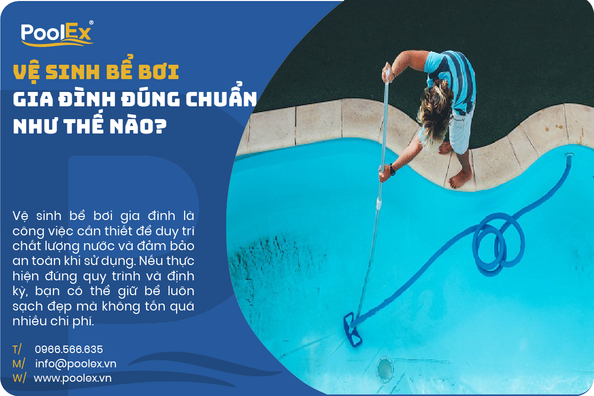 Vệ sinh bể bơi gia đình đúng chuẩn