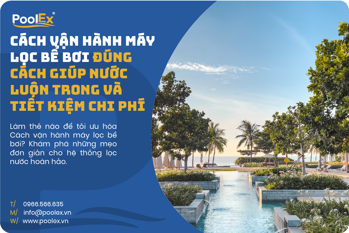 thumbnail cách vận hành máy lọc bể bơi đúng cách