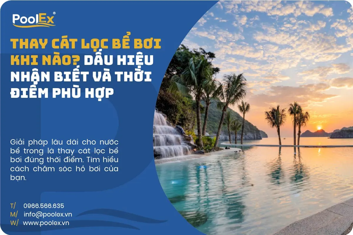 Khi nào cần thay cát bình lọc bể bơi