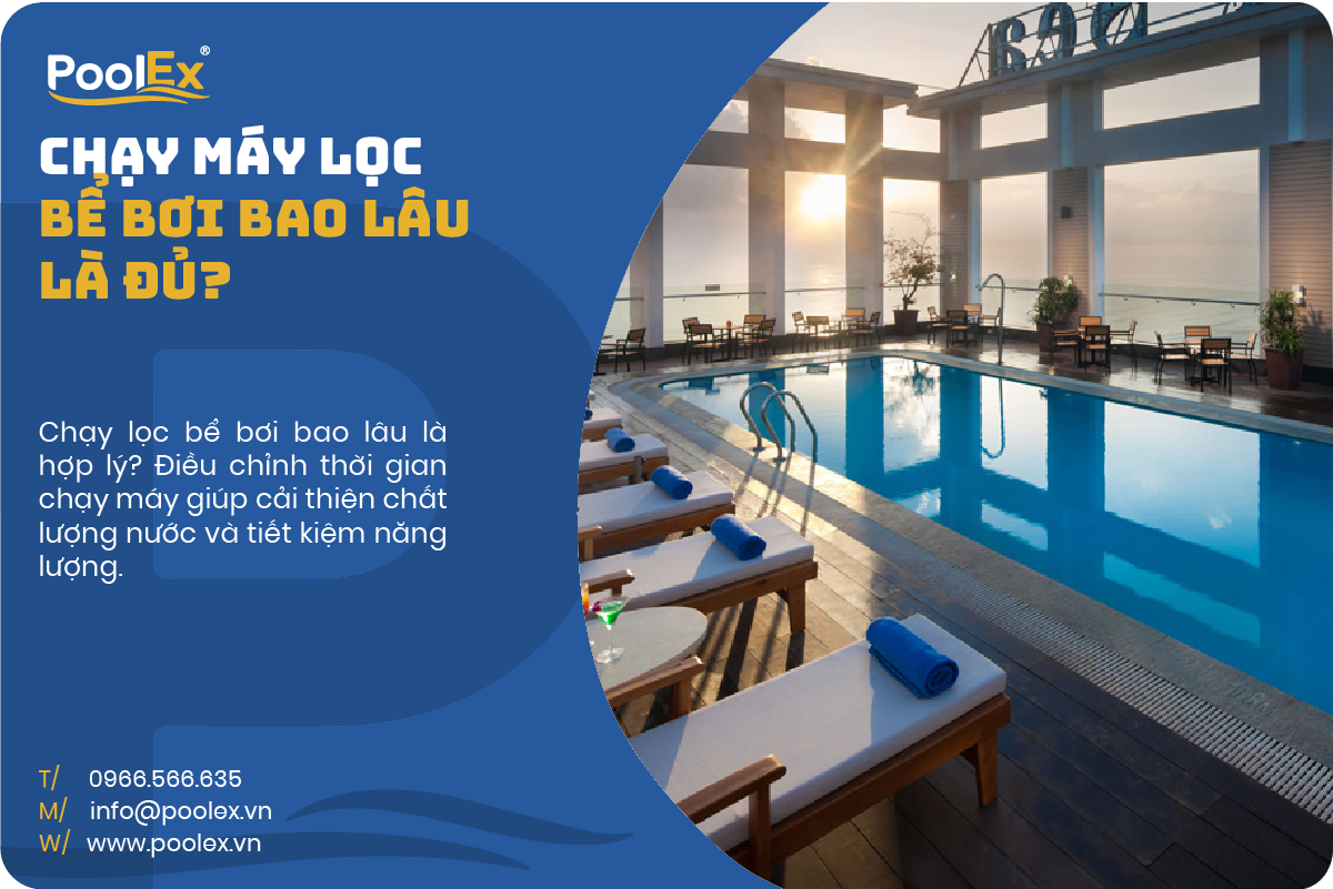 thumbnail chạy máy lọc bể bơi bao lâu là đủ
